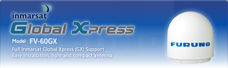 Full Inmarsat Global Xpress (GX) Support Easy installation, light and compact antenna